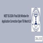 NEET SS 2024 Final Edit Window for Application Correction Open Till March 13